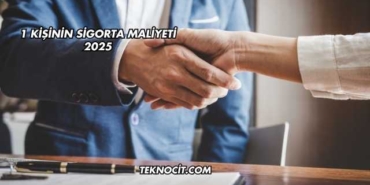1 Kişinin Sigorta Maliyeti 2025