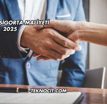 1 Kişinin Sigorta Maliyeti 2025