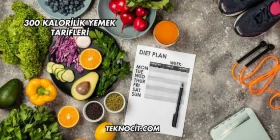 300 Kalorilik Yemek Tarifleri