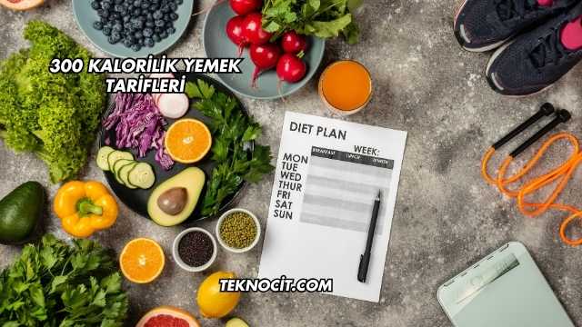 300 Kalorilik Yemek Tarifleri
