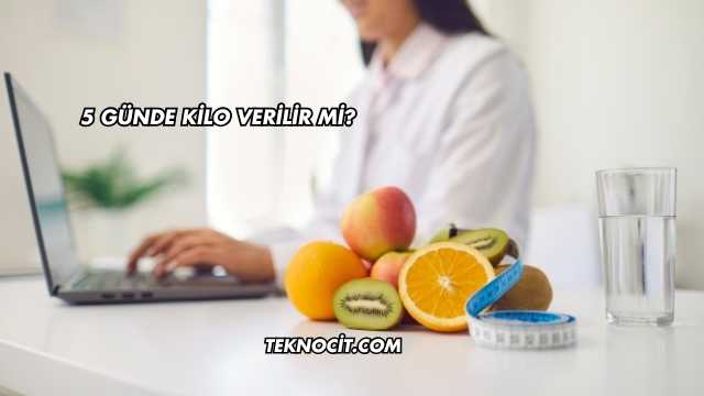 5 Günde Kilo Verilir mi?