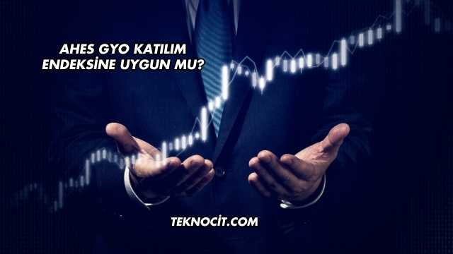 Ahes GYO Katılım Endeksine Uygun mu?