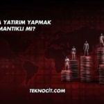 Altına Yatırım Yapmak Mantıklı mı?