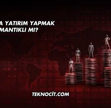 Altına Yatırım Yapmak Mantıklı mı?