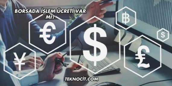 Borsada İşlem Ücreti Var mı?