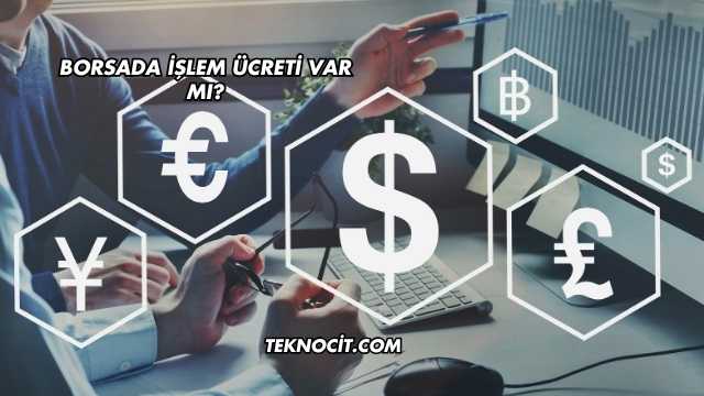 Borsada İşlem Ücreti Var mı?