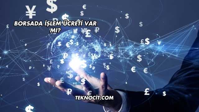 Borsada İşlem Ücreti Var mı?