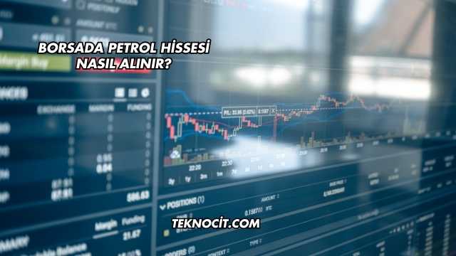 Borsada Petrol Hissesi Nasıl Alınır?