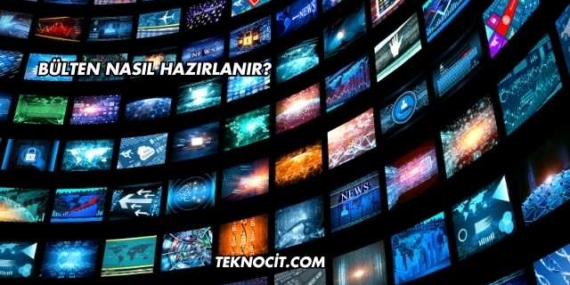 Bülten Nasıl Hazırlanır?