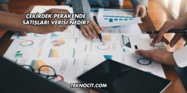 Çekirdek Perakende Satışları Verisi Nedir?