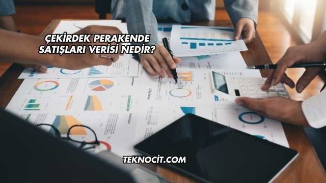 Çekirdek Perakende Satışları Verisi Nedir?