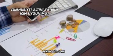 Cumhuriyet Altını Yatırım İçin Uygun mu?