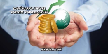 Danimarka Nelere Yatırım Yapılmalıdır?