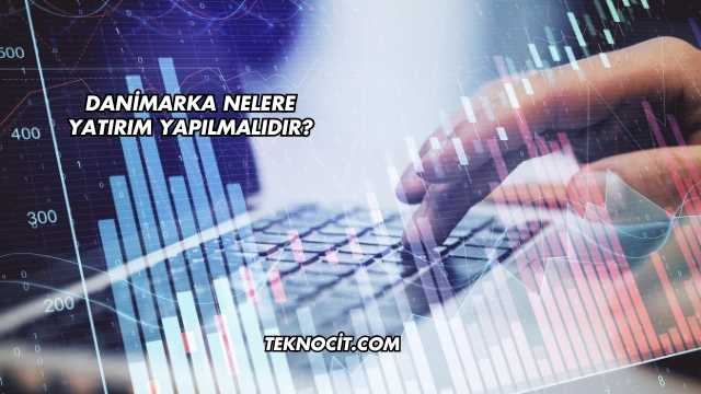 Danimarka Nelere Yatırım Yapılmalıdır?