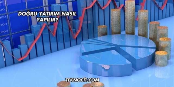 Doğru Yatırım Nasıl Yapılır?