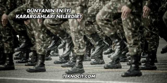 Dünyanın En İyi Karargahları Nelerdir?