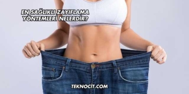 En Sağlıklı Zayıflama Yöntemleri Nelerdir?