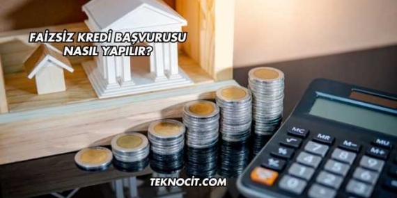Faizsiz Kredi Başvurusu Nasıl Yapılır?