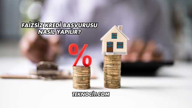 Faizsiz Kredi Başvurusu Nasıl Yapılır?