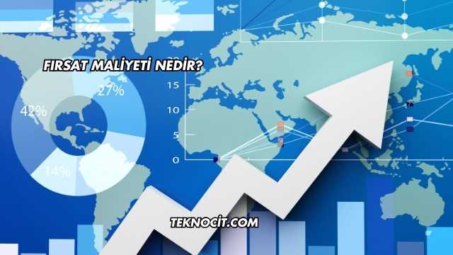 Fırsat Maliyeti Nedir