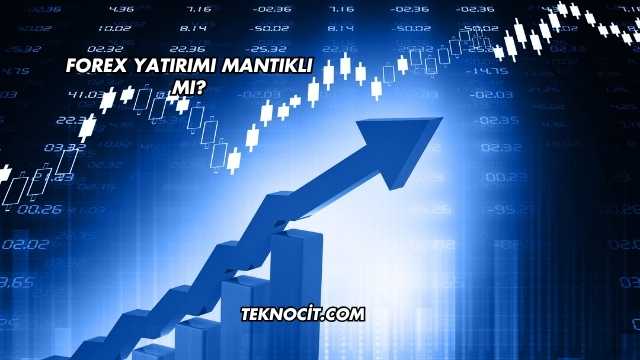 Forex Yatırımı Mantıklı mı?