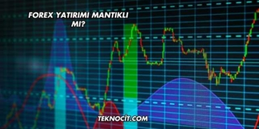 Forex Yatırımı Mantıklı mı?