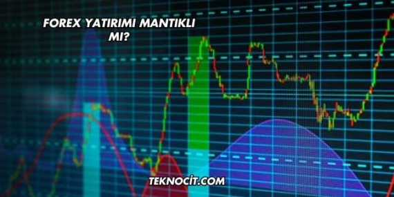 Forex Yatırımı Mantıklı mı?