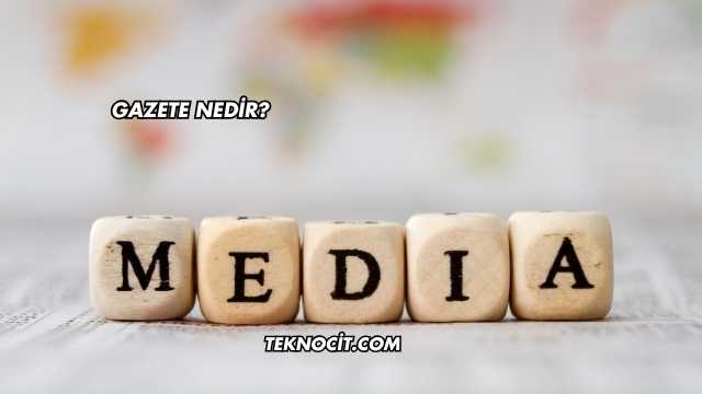 Gazete Nedir?