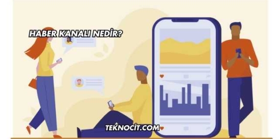 Haber Kanalı Nedir?