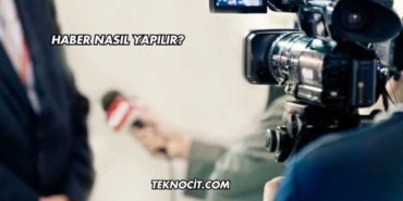 Haber Nasıl Yapılır?