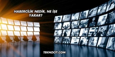 Habercilik Nedir, Ne İşe Yarar?