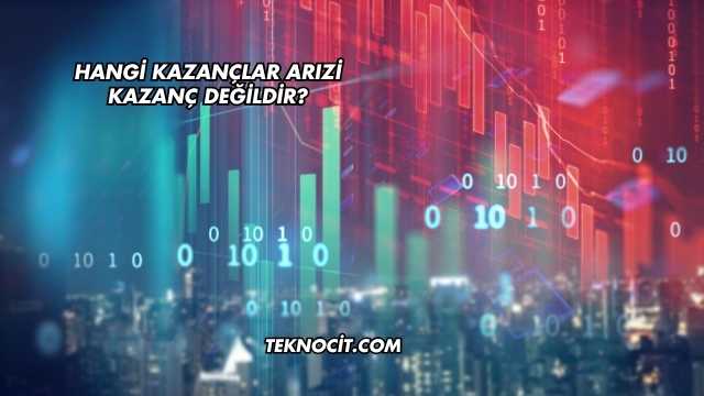 Hangi Kazançlar Arızi Kazanç Değildir?