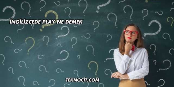İngilizcede Play Ne Demek