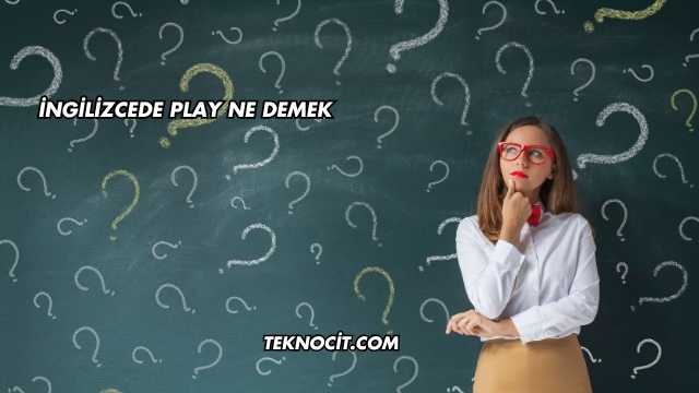 İngilizcede Play Ne Demek