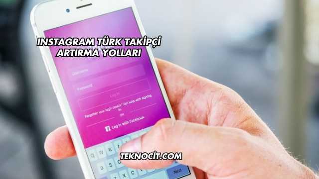 Instagram Türk Takipçi Artırma Yolları