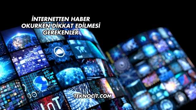 İnternetten Haber Okurken Dikkat Edilmesi Gerekenler