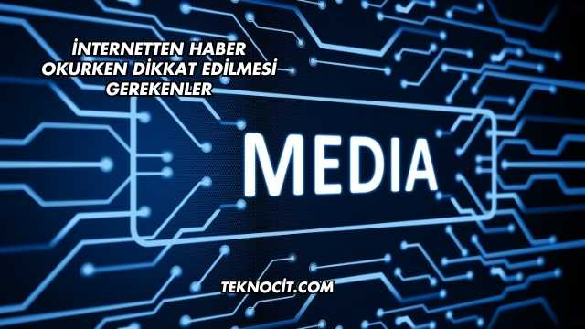 İnternetten Haber Okurken Dikkat Edilmesi Gerekenler