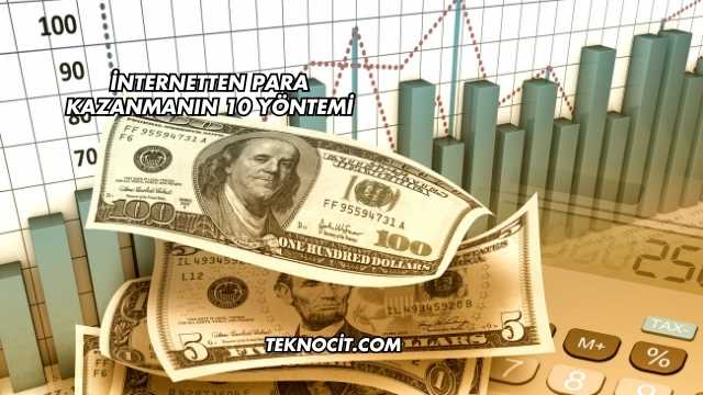 İnternetten Para Kazanmanın 10 Yöntemi