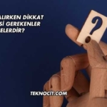 Kalem Alırken Dikkat Edilmesi Gerekenler Nelerdir?