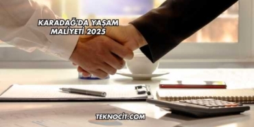 Karadağ'da Yaşam Maliyeti 2025