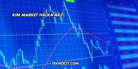 Kim Market Halka Arz