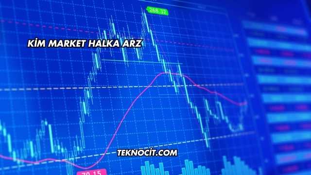 Kim Market Halka Arz