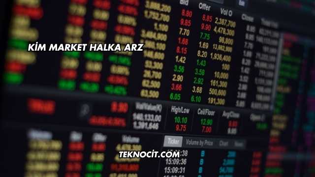 Kim Market Halka Arz