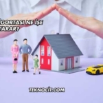 Konut Sigortası Ne İşe Yarar?