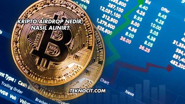 Kripto Airdrop Nedir, Nasıl Alınır?
