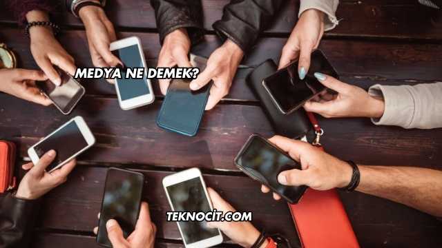 Medya Ne Demek?