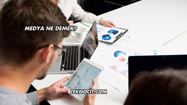 Medya Ne Demek?