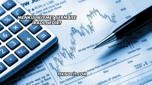 Menkul Kıymet Sermaye İradı Nedir?