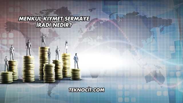 Menkul Kıymet Sermaye İradı Nedir?