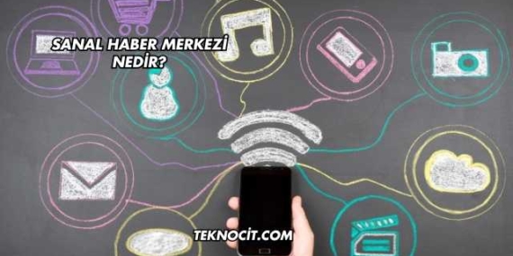 Sanal Haber Merkezi Nedir?